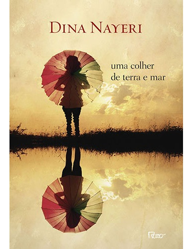Uma colher de terra e mar, de Nayeri, Dina. Editora Rocco Ltda, capa mole em português, 2015