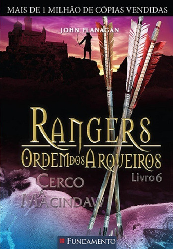 Rangers Ordem Dos Arqueiros 6 - Cerco A Macindaw, De John Flanagan. Editora Fundamento, Capa Mole Em Português, 2010