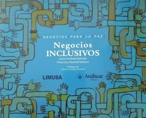 Negocios Inclusivos: No, De Iturbide Laura / quintal Francisco. Serie No, Vol. Unico. Editorial Limusa Anahuac, Tapa Blanda, Edición Primera En Español, 2017