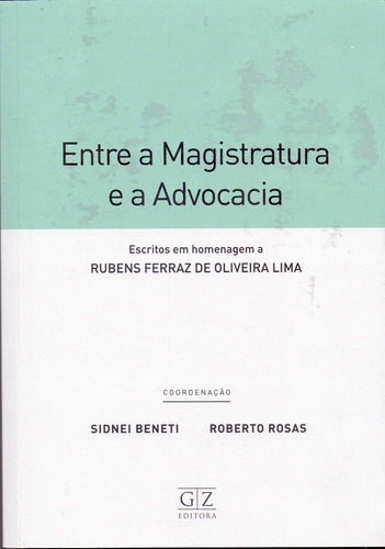 Entre A Magistratura E A Advocacia: Escritos Em Homenagem A, De Beneti, Sidnei E Rosas, Roberto. Editora Gz Editora Em Português