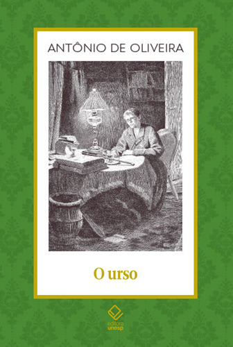 O Urso, De Antônio De Oliveira. Editorial Editora Unesp, Tapa Mole, Edición 1 En Português, 2024