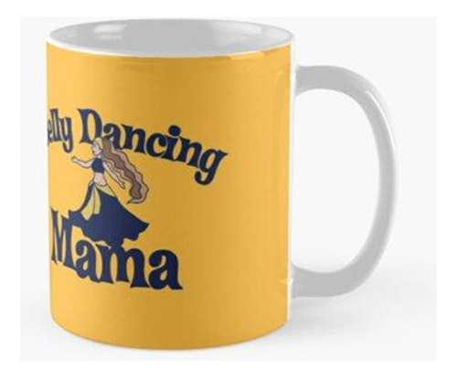 Taza Madre Bailando El Vientre Calidad Premium