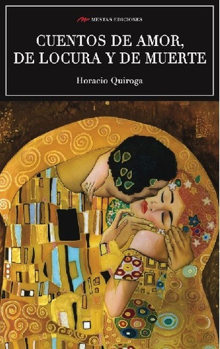 H. Quiroga - Cuentos De Amor, De Locura Y De Muerte