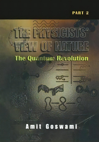 The Physicists' View Of Nature Part 2, De Amit Goswami. Editorial Springer Verlag New York Inc, Tapa Blanda En Inglés