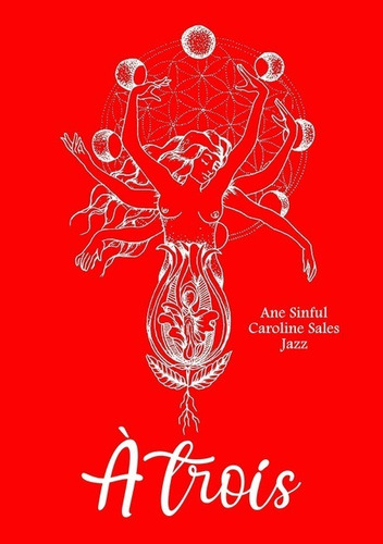 À Trois, de Ane Sinful, Caroline Sales & Jazz. Série Não aplicável Editora Clube de Autores, capa mole, edição 1 em português, 2022