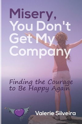 Libro Misery, You Don't Get My Company: Finding The Coura...