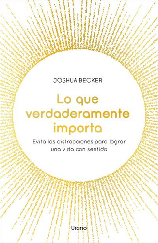 Lo Que Verdaderamente Importa - Becker, Joshua  - *