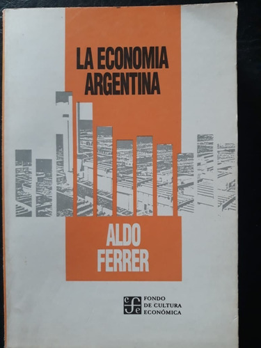  La Economia Argentina Aldo Ferrer Fondo De Cultura 