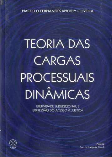 Teoria Das Cargas Processuais Dinâmicas: Efetividade Jurisdicional E Expressão Do Acesso À Justiça, De Oliveira,marcelo Fernandes A.., Vol. 1. Editorial Boreal Editora, Capa Mole Em Português