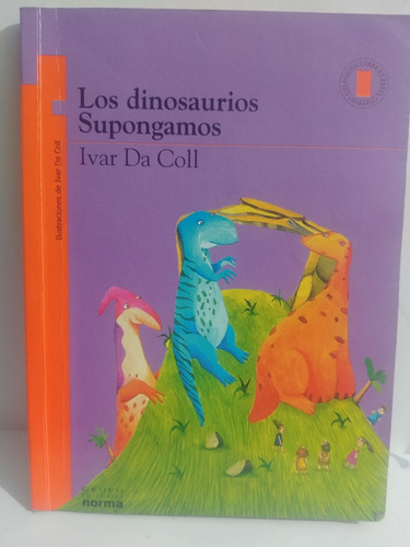 Los Dinosaurios Supongamos Ivar Da Coll De Norma Original