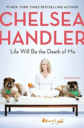 Life Will Be The Death Of Me . . . And You Too, De Handler, Chelsea. Editorial Spiegel & Grau, Tapa Dura En Inglés, 2019