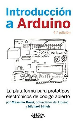 Introduccion A Arduino 4 A Edicion - Banzi Massimo Shiloh Mi