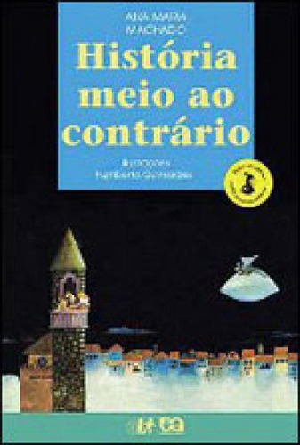 História meio ao contrário, de Machado, Ana Maria. Editora Ática, capa mole, edição 26ª edição - 2010 em português