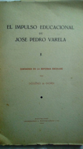  El Impulso Educacional De Jose Pedro Varela  D. De Giorgi