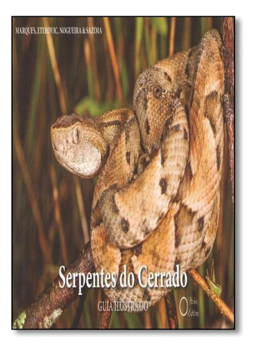 Serpentes do Cerrado - Guia Ilustrado, de OTAVIO A. V. MARQUES. Editora Holos, capa mole em português