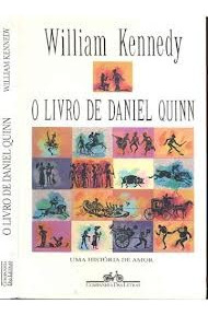 Livro O Livro De Daniel Quinn - Uma Historia De Amor - William Kennedy [1988]