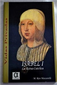 Isabel I La Reina Catolica - Rios Mazcarelle,manuel