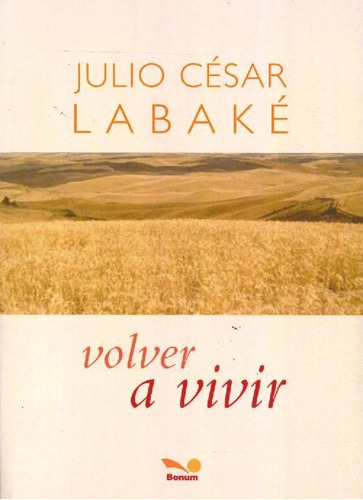 Volver A Vivir - Julio Cesar Labake