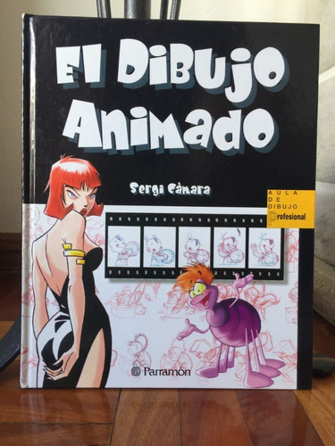 El Dibujo Animado  Sergi Camara Aula De Dibujo  Ed. Parramon