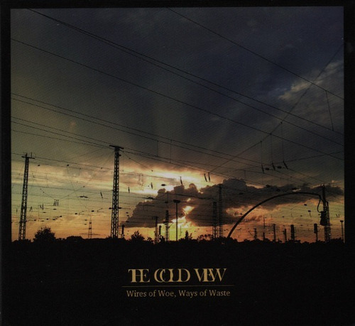 The Cold View- Wires Of Woe, Ways Of Waste (digi- Importad