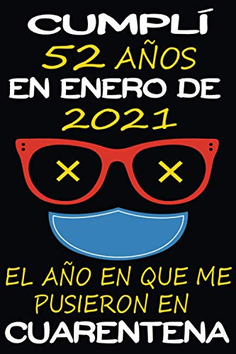 Cumplí 52 Años En Enero De 2021, El Año En Que Me Pusieron E