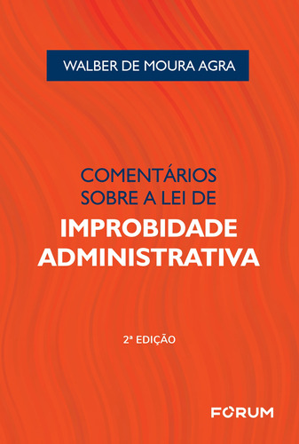 Comentários Sobre a Lei de Improbidade Administrativa, de de Moura Agra, Walber. Editora Fórum Ltda, capa mole em português, 2019