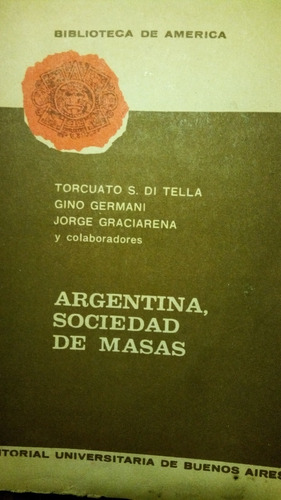 Argentina, Sociedad De Masas - Di Tella/ Germani/ Graciarena