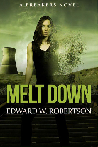 Melt Down: A Breakers Novel, De Robertson, Edward W.. Editorial Createspace, Tapa Blanda En Inglés