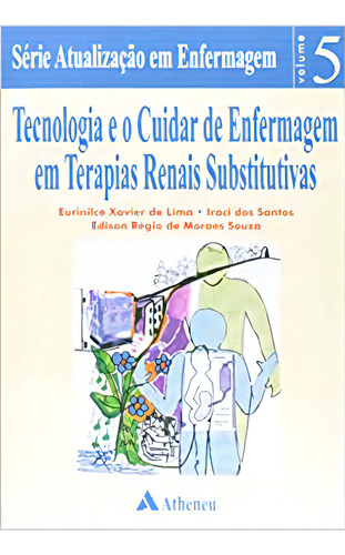 Tecnologia E O Cuidar De Enfermagem Em Terapias, De Eurenilce Xavier De / Moraes Lima. Editora Atheneu Em Português