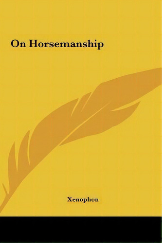 On Horsemanship, De Xenophon. Editorial Kessinger Publishing, Tapa Dura En Inglés