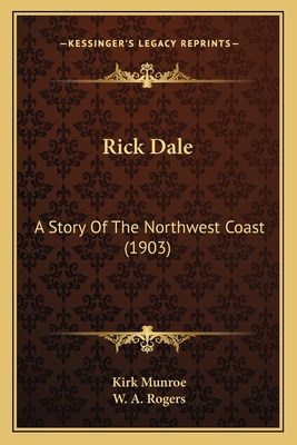 Libro Rick Dale: A Story Of The Northwest Coast (1903) - ...