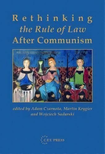 Rethinking The Rule Of Law After Communism, De Adam Czarnota. Editorial Central European University Press, Tapa Dura En Inglés