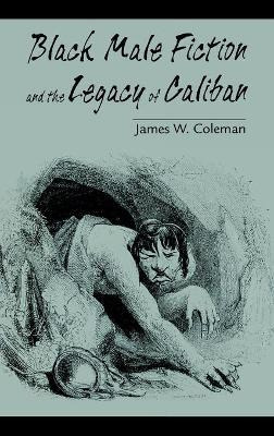 Libro Black Male Fiction And The Legacy Of Caliban - Jame...