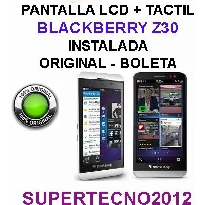 Pantalla Lcd + Tactil Blackberry Z30 Instalada Boleta