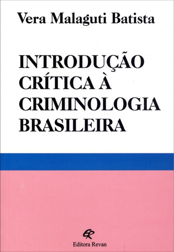Introducao Critica A Criminologia Brasileira- Revan