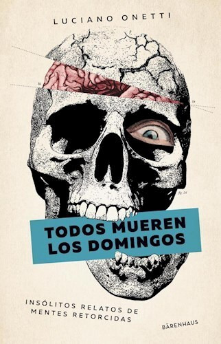 Todos Mueren Los Domingos - Onetti Luciano (libro) - Nuevo