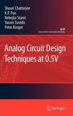 Analog Circuit Design Techniques At 0.5v - Shouri Chatter...