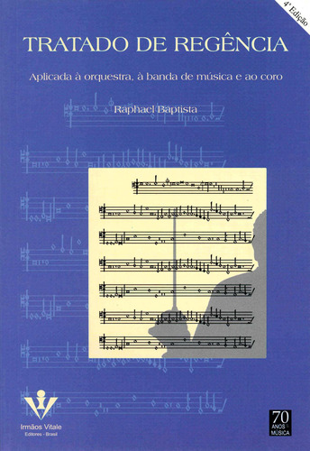 Tratado de regência: Aplicado à orquestra, à banda e ao coro, de Baptista, Raphael. Editora Irmãos Vitale Editores Ltda, capa mole em português, 1976