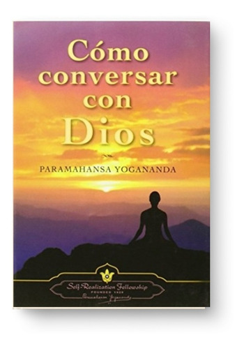 Cómo Conversar Con Dios - Paramahansa Yogananda
