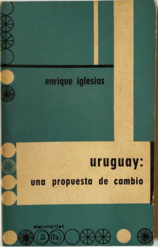 Enrique Iglesias / Uruguay:  Una Propuesta De Cambio   A3