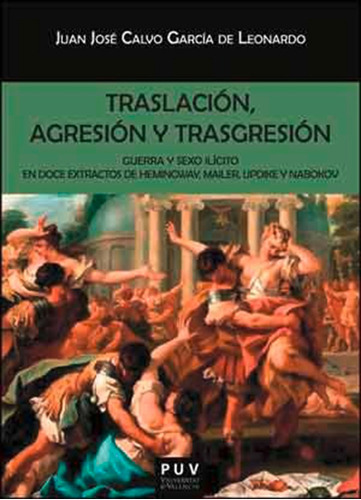 Traslación, Agresión Y Trasgresión, De Juan José Calvo García De Leonardo. Editorial Publicacions De La Universitat De València, Tapa Blanda En Español, 2015