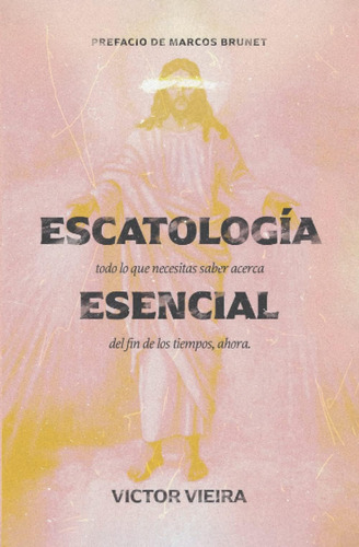 Libro: Escatologia Esencial: Todo Lo Que Necesitas Saber Sob