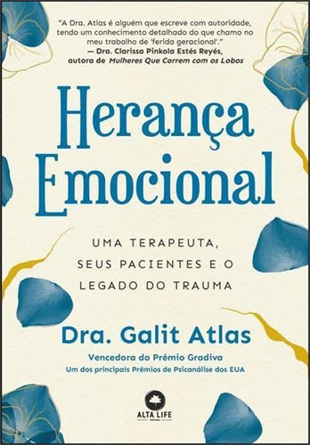 Herança Emocional: Uma Terapeuta, Seus Pacientes E O Legado Do Trauma - 1ªed.(2023), De Galit Atlas. Editora Alta Life Books, Capa Mole, Edição 1 Em Português, 2023