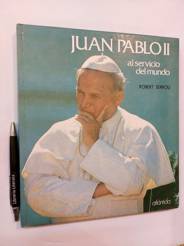 Juan Pablo Ii Al Servicio Del Mundo Robert Serrou Ed. Atlánt