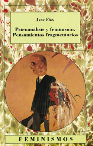 Psicoanálisis Y Feminismo Pensamientos Fragmentarios, De Flax Jane. Serie N/a, Vol. Volumen Unico. Editorial Cátedra, Tapa Blanda, Edición 1 En Español