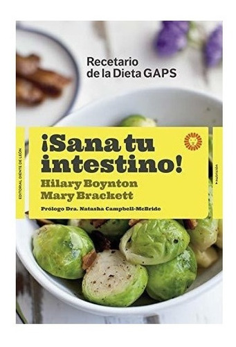 ¡sana Tu Intestino! : Recetario De La Dieta Gaps : Hilary 