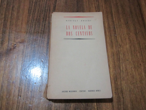 La Novela De Dos Centavos - Bertolt Brecht - Ed: Muchnik  