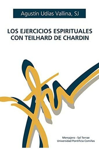 Ejercicios Espirituales Con Teilhard De Chardin (manresa)