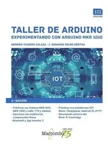 Comprar Taller De Arduino. Experimentando Con Arduino Mkr 1010 2ed,