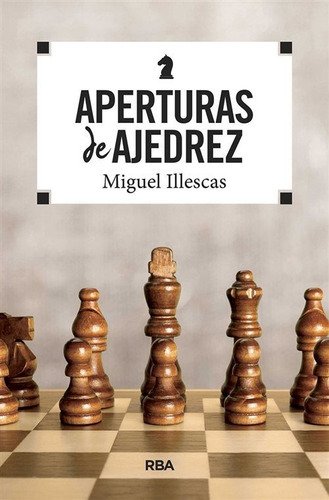Libro Aperturas De Ajedrez - Illescas, Miguel